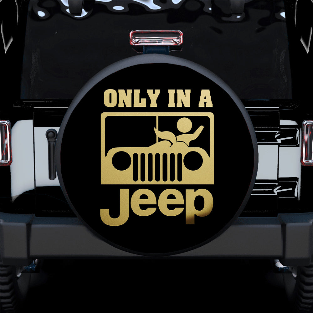 Only In A Jeep Car Spare Tire Covers Gift For Campers Nearkii