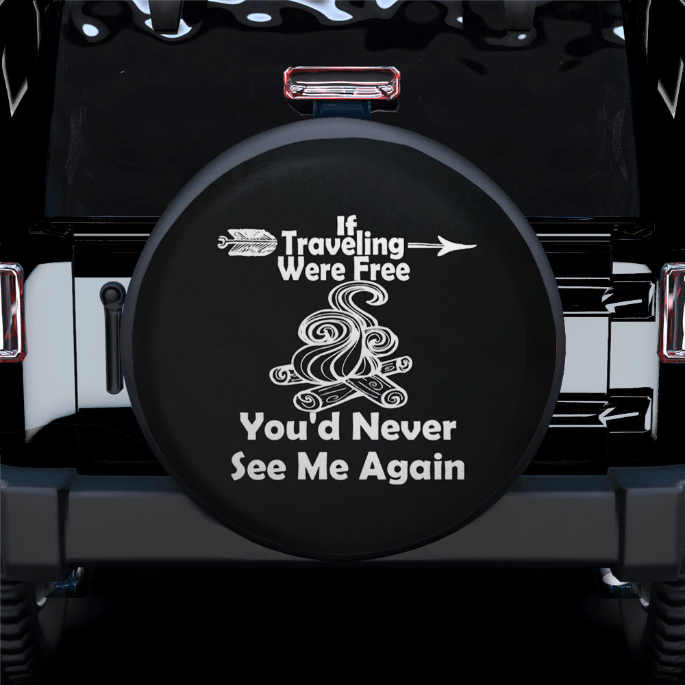 If Traveling Were Free Car Spare Tire Covers Gift For Campers Nearkii