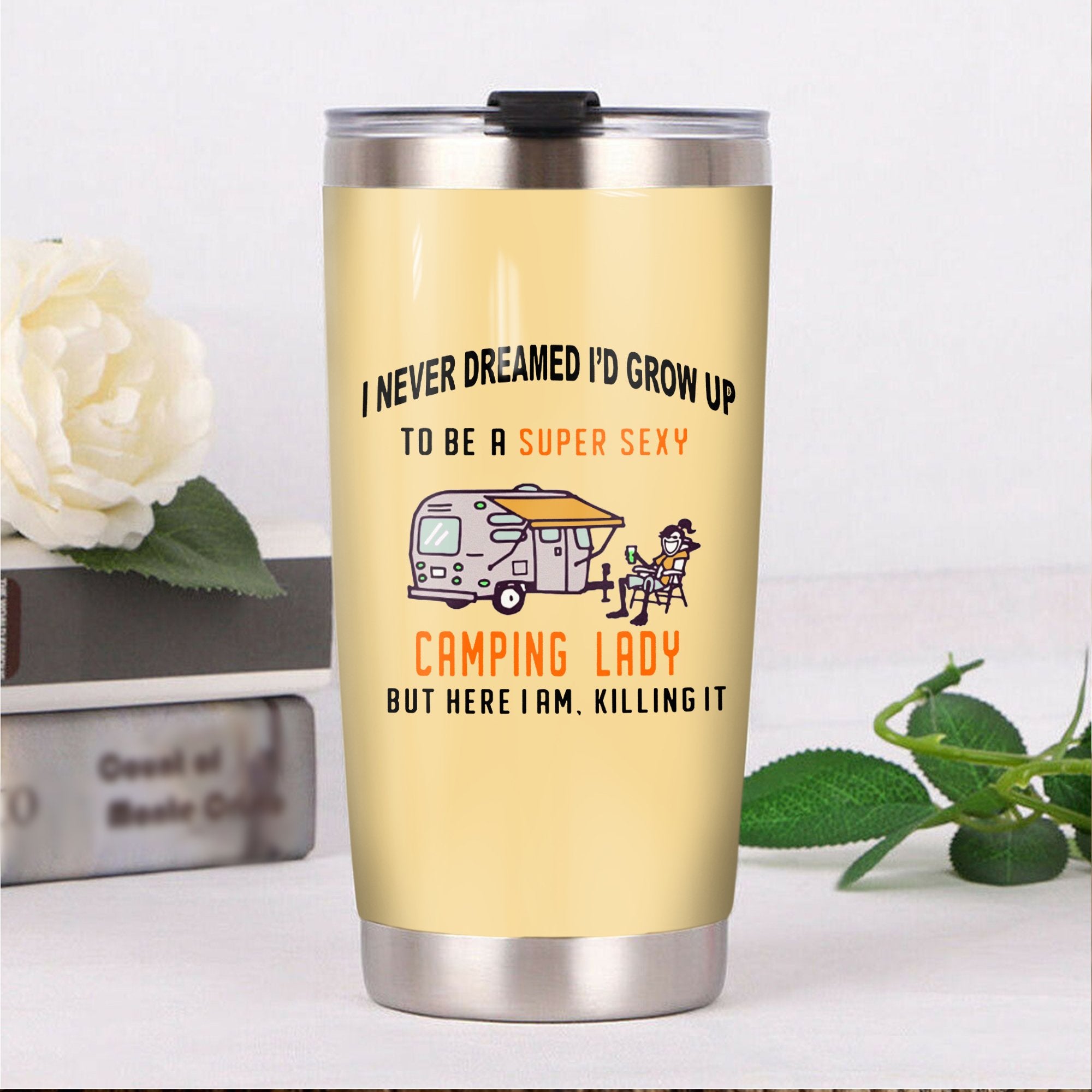 I Never Dreamed I'D Grow Up To Be A Super Sexy Camping Lady Camping Camfire Tumbler 2023 Nearkii