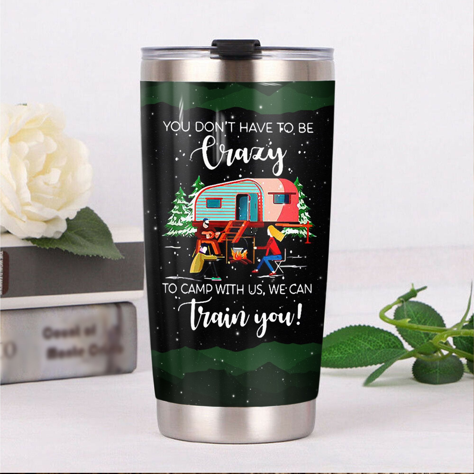 You Don'T Have To Be Crazy To Camp With Us We Can Train You Camping Camfire Tumbler 2023 Nearkii