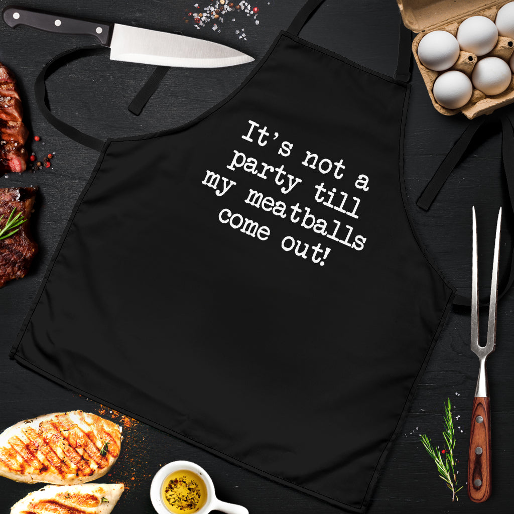 It's Not A Party Till My Meatballs Come Out Custom Apron Best Gift For Anyone Who Loves Cooking Nearkii